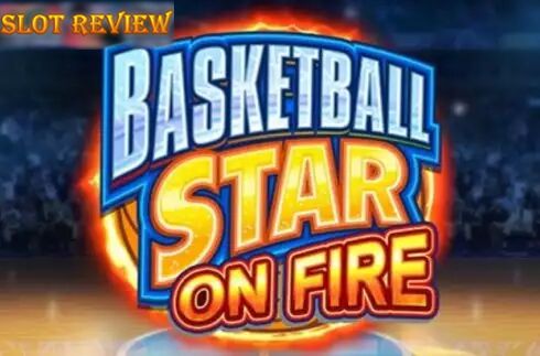 Basketball Star On Fire Slot Review